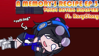 A Memory&#39;s Recipe Bloopers | Part 3 (❗Volume Warning❗) | Ft. RosyClozy